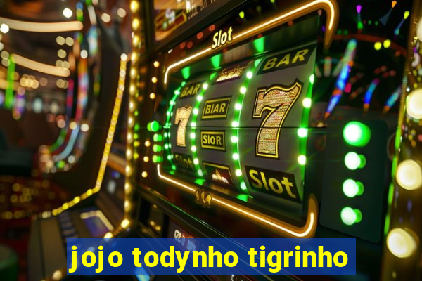 jojo todynho tigrinho